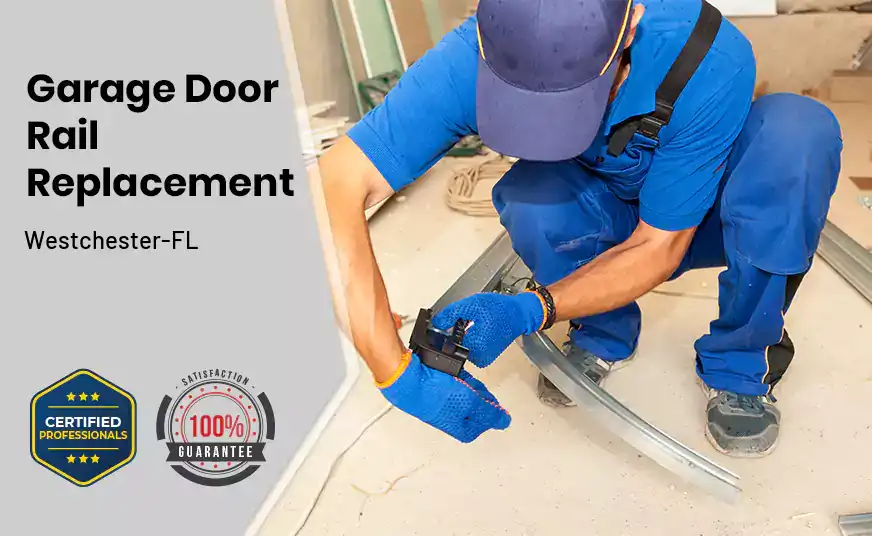 Garage Door Rail Replacement Westchester-FL