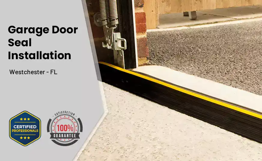 Garage Door Seal Installation Westchester - FL